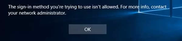 The sign-in method you are trying to use isn’t allowed. For more info, contact your network administrator